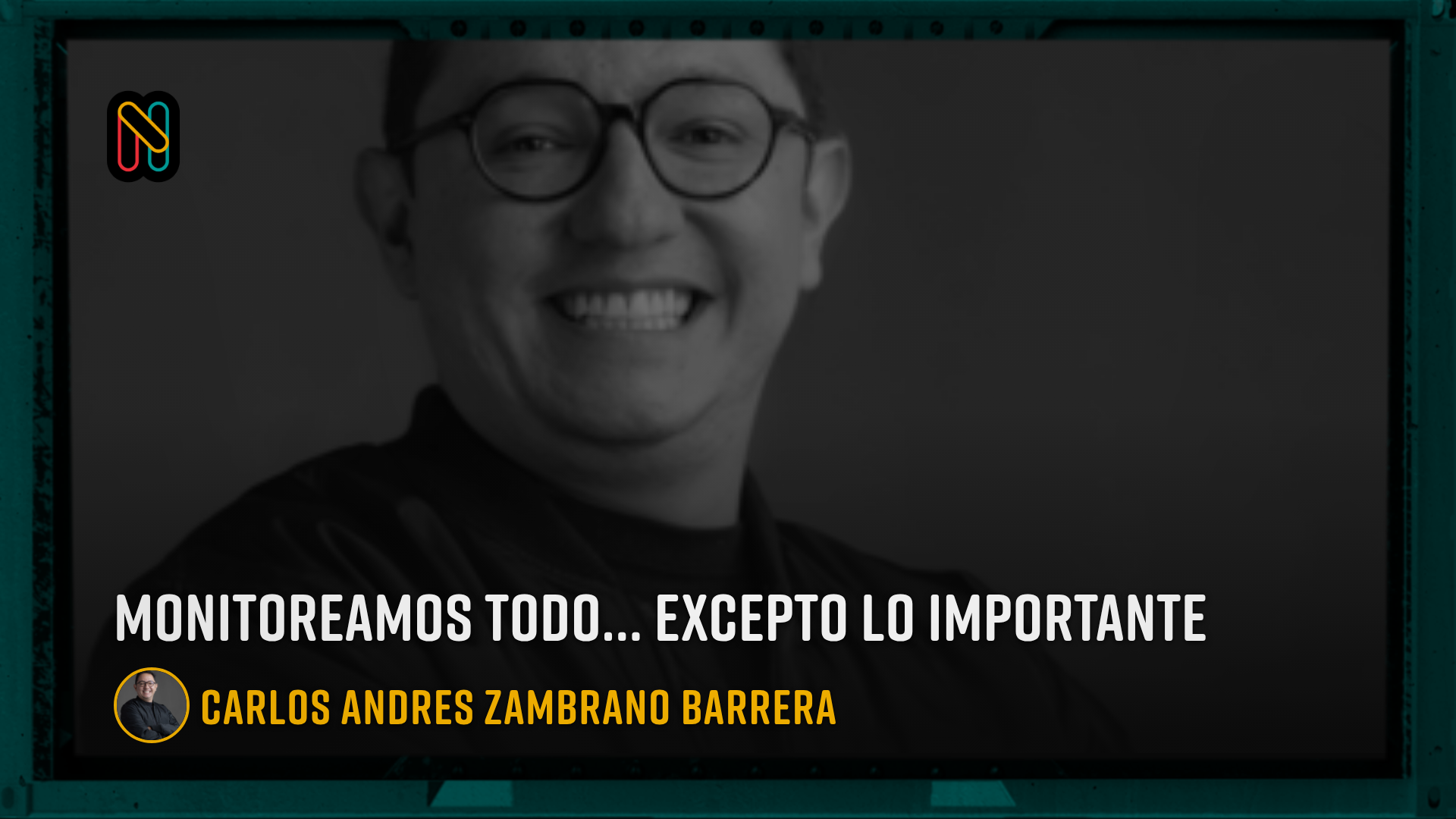 Monitoreamos todo… excepto lo importante